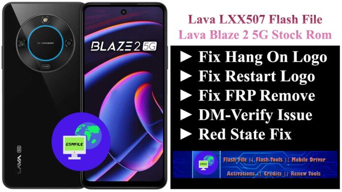 Lava Blaze 2 5G Flash File || LXX507 Stock Rom