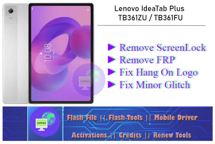 Lenovo IdeaTab Plus TB361ZU_TB361FU ► Remove ScreenLock ► Remove FRP ► Fix Hang On Logo► Fix Minor Glitch